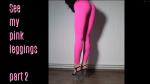 See_my_pink_leggings_part_2