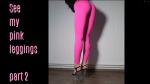 See_my_pink_leggings_part_2